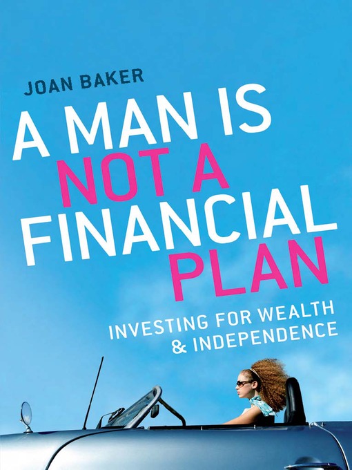 Title details for A Man is Not A Financial Plan by Joan Baker - Available